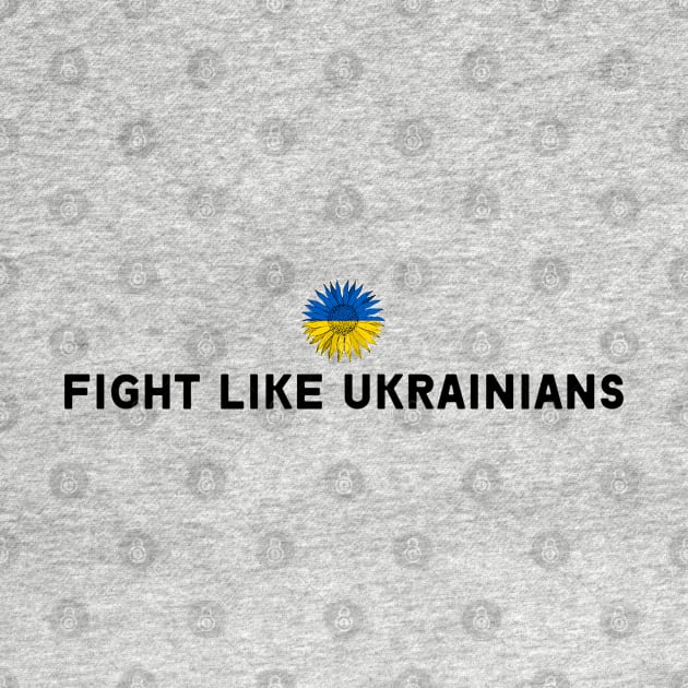 FIGHT LIKE UKRAINIANS by Myartstor 